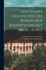 Image for Herodian&#39;s Geschichte Des Romischen Kaiserthums Seit Marc Aurel