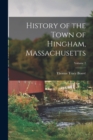 Image for History of the Town of Hingham, Massachusetts; Volume 2