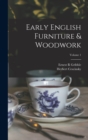 Image for Early English Furniture &amp; Woodwork; Volume 1