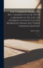 Image for The Complete Works of Rev. Andrew Fuller : With a Memoir of his Life, by Andrew Gunton Fuller: Reprinted From the Third London Edition: V.1