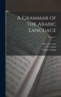 Image for A Grammar of the Arabic Language; Volume 1