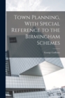 Image for Town Planning, With Special Reference to the Birmingham Schemes