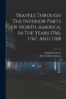 Image for Travels Through The Interior Parts Of North-america, In The Years 1766, 1767, And 1768