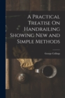 Image for A Practical Treatise On Handrailing Showing New and Simple Methods