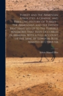 Image for Turkey and the Armenian Atrocities. A Graphic and Thrilling History of Turkey--the Armenians, and the Events That Have led up to the Terrible Massacres That Have Occurred in Armenia, With a Full Accou