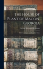 Image for The House of Plant of Macon, Georgia : With Genealogies and Historical Notes