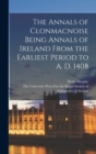 Image for The Annals of Clonmacnoise Being Annals of Ireland From the Earliest Period to A. D. 1408