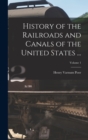 Image for History of the Railroads and Canals of the United States ...; Volume 1