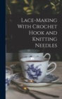 Image for Lace-making With Crochet Hook and Knitting Needles