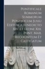 Image for Pontificale Romanum Summorum Pontificum Jussu Editum a Benedicto Xiv. Et Leone Xiii. Pont. Max. Recognitum Et Castigatum
