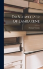 Image for Dr Schweitzer Of Lambarene