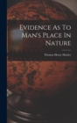 Image for Evidence As To Man&#39;s Place In Nature