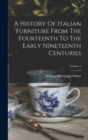 Image for A History Of Italian Furniture From The Fourteenth To The Early Nineteenth Centuries; Volume 1