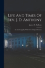 Image for Life And Times Of Rev. J. D. Anthony : An Autobiography, With A Few Original Sermons