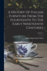 Image for A History Of Italian Furniture From The Fourteenth To The Early Nineteenth Centuries; Volume 1