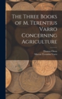 Image for The Three Books of M. Terentius Varro Concerning Agriculture