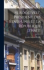 Image for M. Roosevelt, President Des Etats-Unis Et La Republique D&#39;haiti