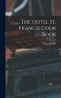 Image for The Hotel St. Francis Cook Book