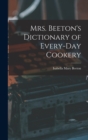 Image for Mrs. Beeton&#39;s Dictionary of Every-Day Cookery