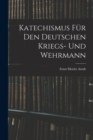 Image for Katechismus fur den deutschen Kriegs- und Wehrmann