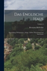 Image for Das Englische Haus : Entwicklung, Bedingungen, Anlage, Aufbau, Einrichtung Und Innenraum; Volume 3