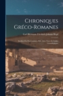 Image for Chroniques Greco-Romanes : Inedites Ou Peu Connues, Pub. Avec Notes Et Tables Genealogiques