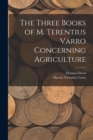 Image for The Three Books of M. Terentius Varro Concerning Agriculture