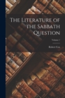 Image for The Literature of the Sabbath Question; Volume 1