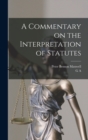 Image for A Commentary on the Interpretation of Statutes
