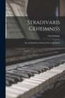 Image for Stradivaris Geheimniss : Ein Ausfuhrliches Lehrbuch Des Geigenbaues