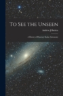 Image for To see the Unseen