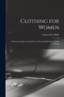 Image for Clothing for Women; Selection, Design, Construction; a Practical Manual for School and Home
