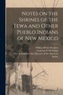 Image for Notes on the Shrines of the Tewa and Other Pueblo Indians of New Mexico