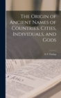 Image for The Origin of Ancient Names of Countries, Cities, Individuals, and Gods