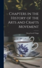 Image for Chapters in the History of the Arts and Crafts Movement