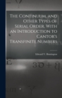 Image for The Continuum, and Other Types of Serial Order, With an Introduction to Cantor&#39;s Transfinite Numbers