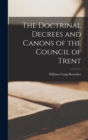 Image for The Doctrinal Decrees and Canons of the Council of Trent