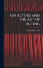 Image for On Actors and the art of Acting