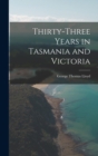 Image for Thirty-Three Years in Tasmania and Victoria