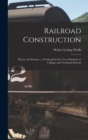 Image for Railroad Construction : Theory and Practice. a Textbook for the Use of Students in Colleges and Technical Schools