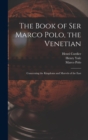 Image for The Book of Ser Marco Polo, the Venetian : Concerning the Kingdoms and Marvels of the East