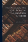 Image for The Kalevala, the Epic Poem of Finland Into English; Volume 1
