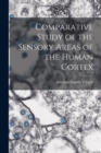 Image for Comparative Study of the Sensory Areas of the Human Cortex