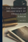 Image for The Anatomy of Melancholy, by Democritus Iunior