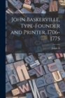 Image for John Baskerville, Type-founder and Printer, 1706-1775