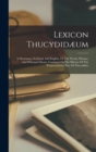 Image for Lexicon Thucydidæum : A Dictionary, In Greek And English, Of The Words, Phrases, And Principal Idioms, Contained In The History Of The Peloponniesian War Of Thucydides