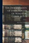 Image for The Descendants of John Porter of Windsor, Conn. 1635-9; Volume 1