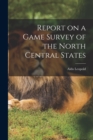 Image for Report on a Game Survey of the North Central States