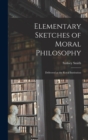 Image for Elementary Sketches of Moral Philosophy : Delivered at the Royal Institution