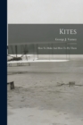 Image for Kites : How To Make And How To Fly Them